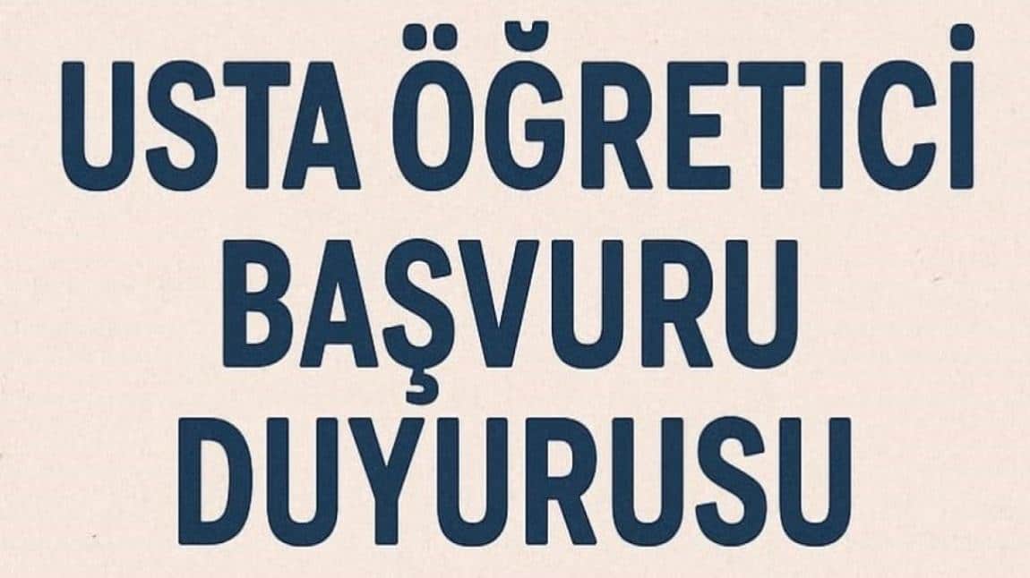 2025 - 2026 YILI USTA ÖĞRETİCİ BAŞVURU DUYURUSU